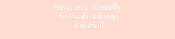 Easy, tent-friendly, festival makeup tutorial!
