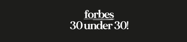 Forbes 30 Under 30 WINNER!