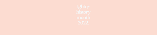 LGBTQ+ History Month 2022!